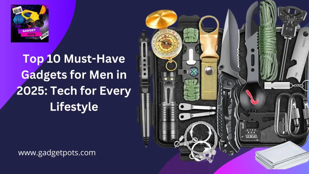 Read more about the article Top 10 Must-Have Gadgets for Men in 2025: Tech for Every Lifestyle